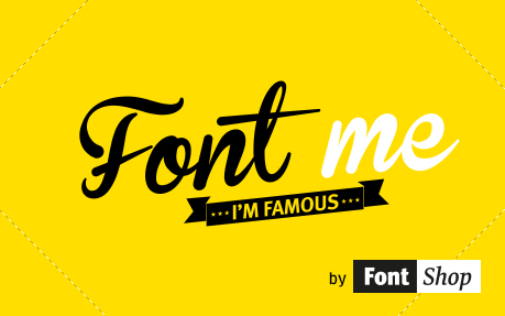 Font me... I'm famous...